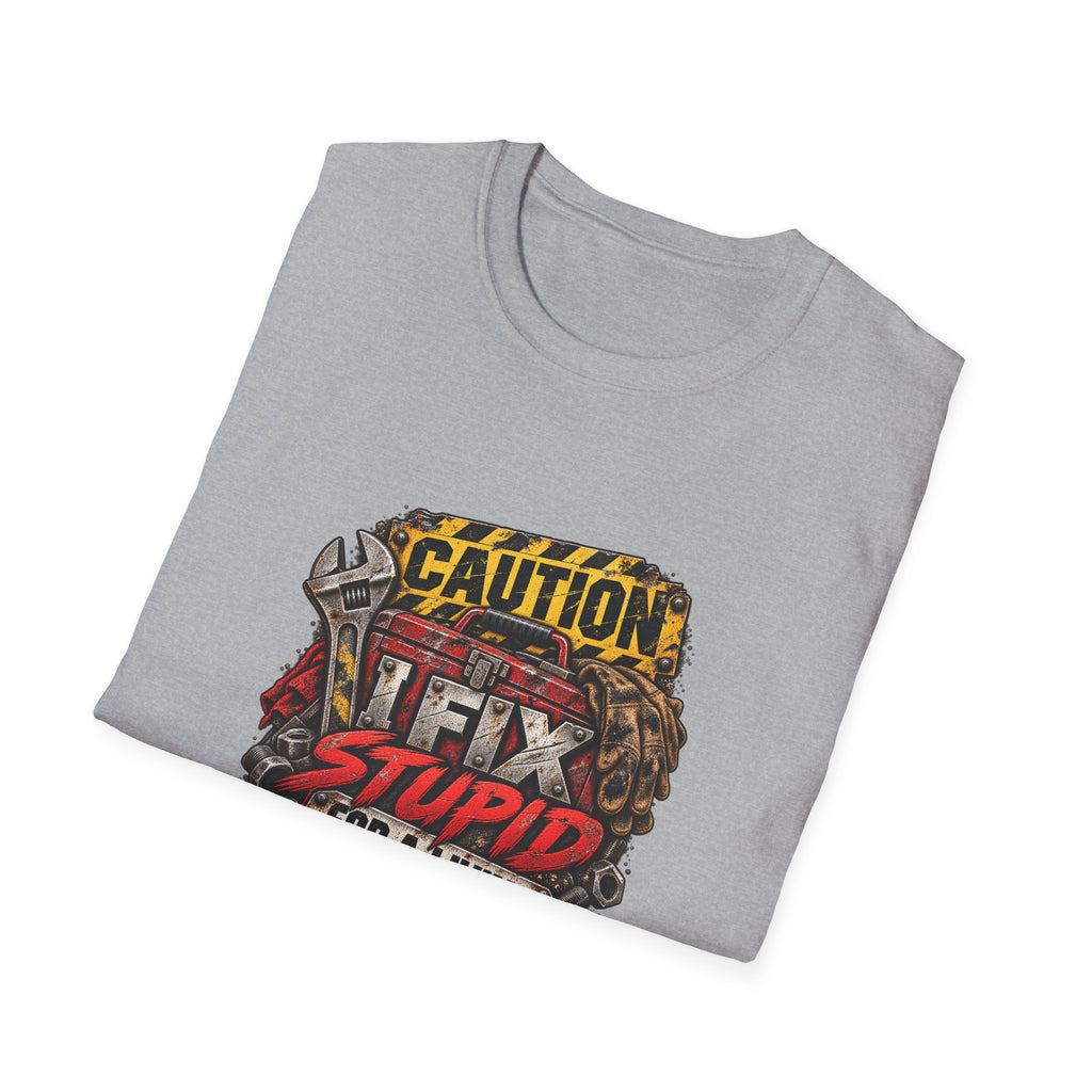 Caution: I Fix Stupid For A Living