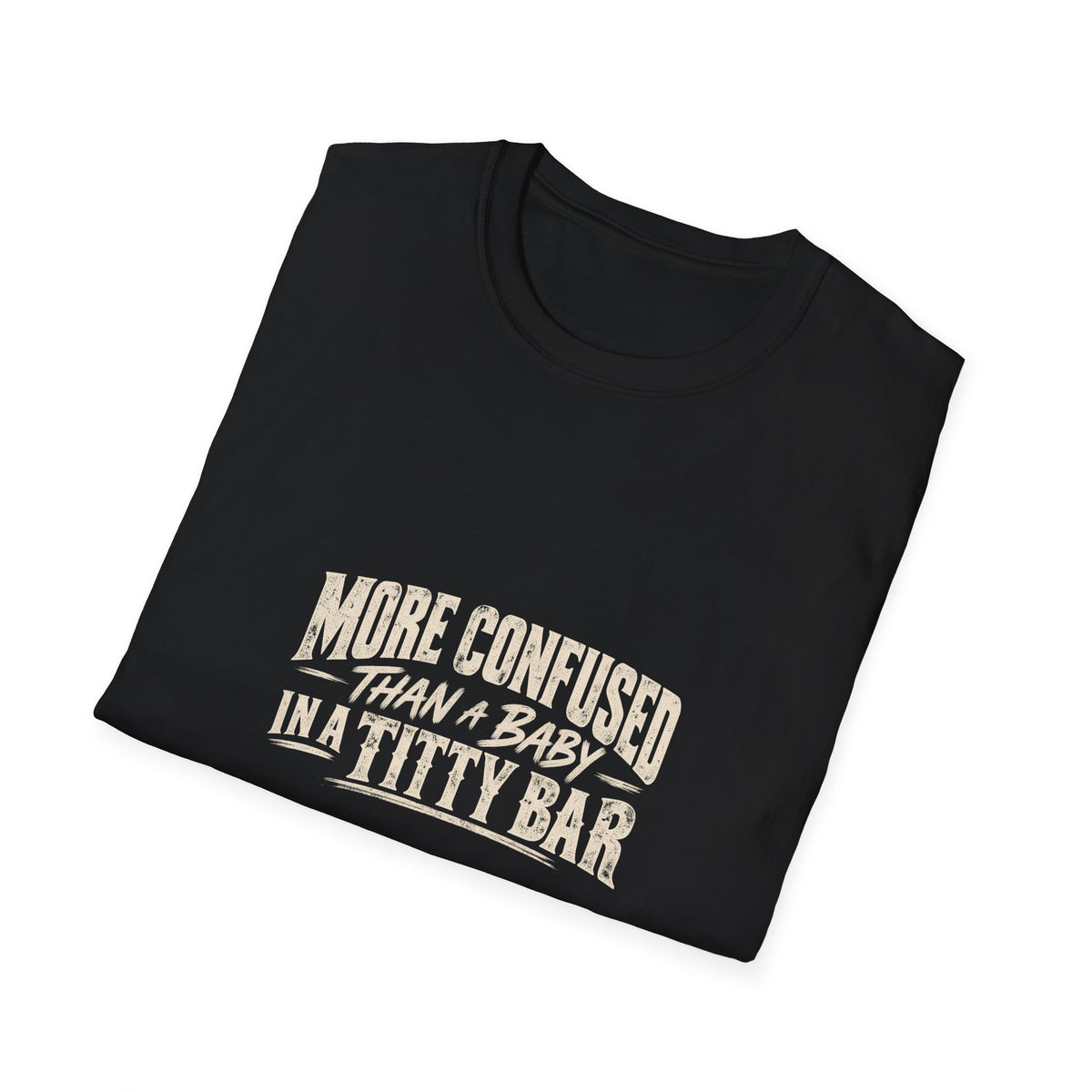 More Confused Than A Baby In A Titty Bar