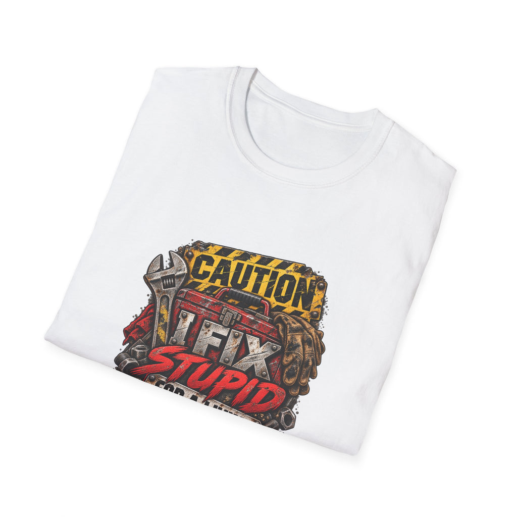 Caution: I Fix Stupid For A Living